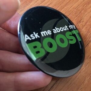 Ask me about my Boost button pin NEW
